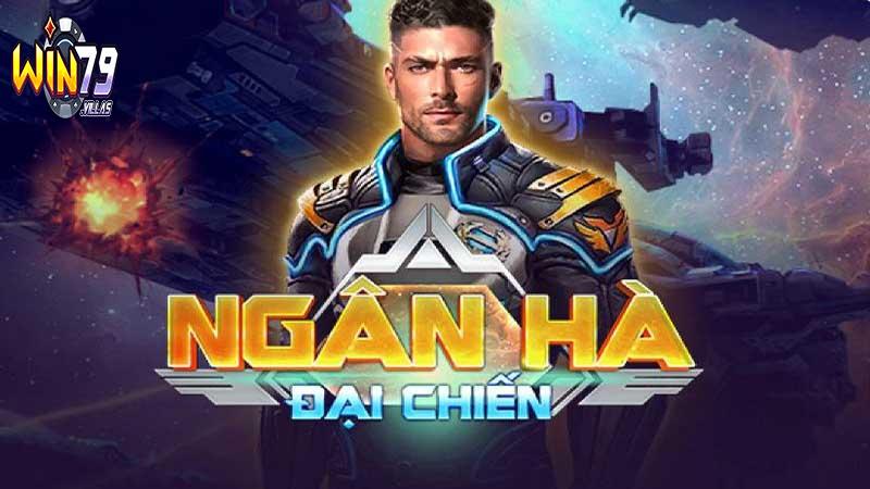 Ngân hà đại chiến Win79